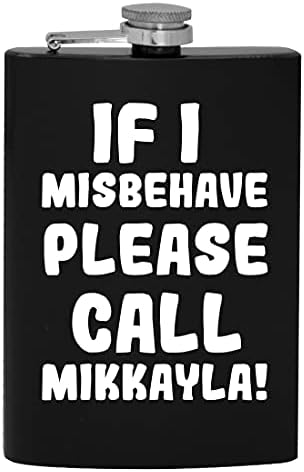 Ako se Loše ponašam, pozovite Mikkayla-8oz Hip flašu za alkohol