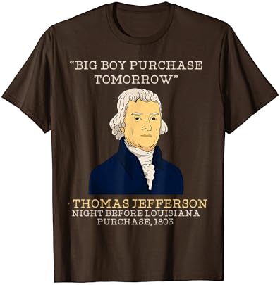Big Boy Kupnja sutra History učiteljica Thomas Jefferson majica