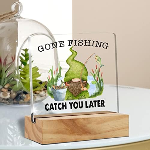 Gone Fishing Catch you later desk Decor,seoska kuća slatki zeleni patuljak ribolov akril dekorativni znak sa drvenim postoljem za uređenje stola za kućnu kancelariju, pokloni za muškarce dječaci Tinejdžeri Tata